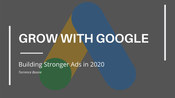 Grow with Google: How it Can Lead to Stronger Ads in 2020