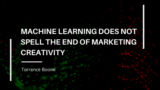 Machine Learning Does Not Spell the End of Marketing Creativity