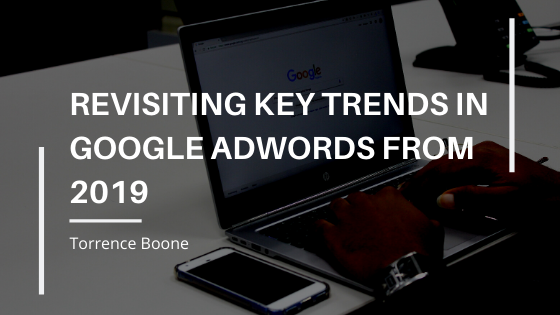 Revisiting Key Trends in Google Adwords from 2019