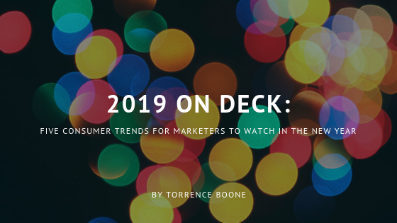 2019 On Deck: Five Consumer Trends for Marketers to Watch in the New Year