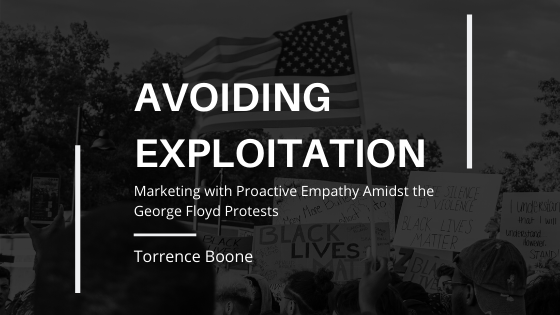 Avoiding Exploitation: Marketing with Proactive Empathy Amidst the George Floyd Protests