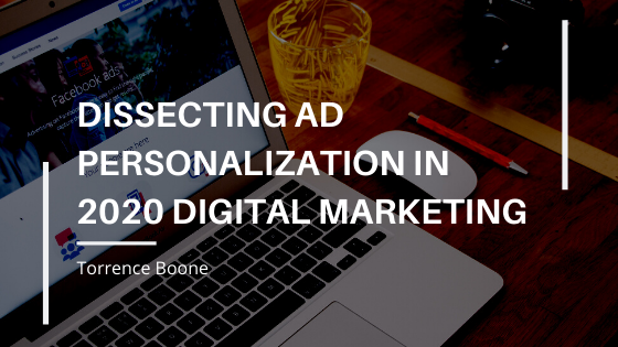 Dissecting Ad Personalization in 2020 Digital Marketing
