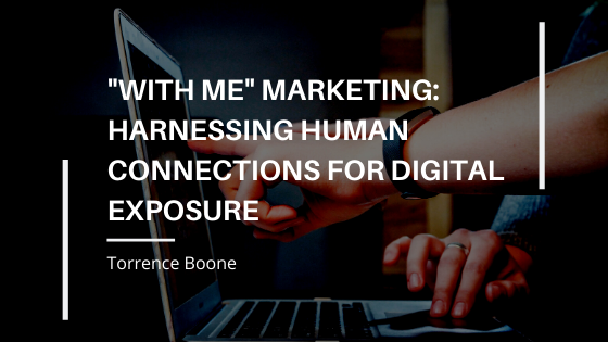 “With Me” Marketing: Harnessing Human Connections for Digital Exposure